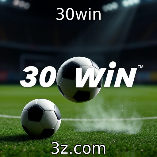 30win Apostas Esportivas: Dicas Para Analisar Partidas com Precisão